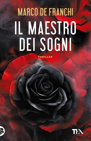 Il maestro dei sogni - Marco De Franchi - Libro TEA 2025, TEA hit | Libraccio.it