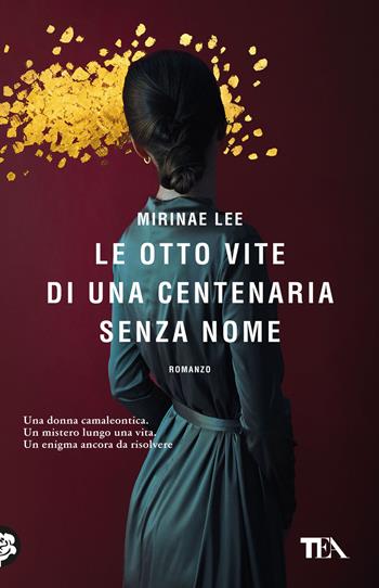 Le otto vite di una centenaria senza nome - Mirinae Lee - Libro TEA 2025, TEA hit | Libraccio.it