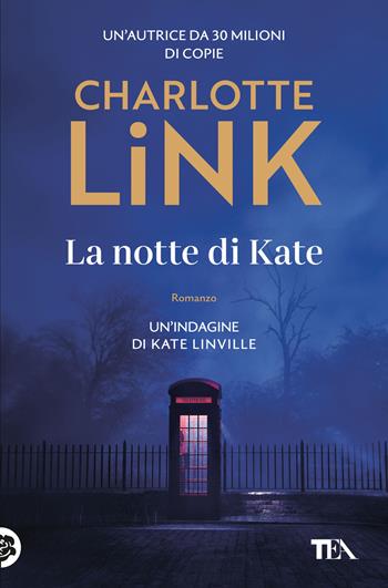 La notte di Kate. Le indagini di Kate Linville - Charlotte Link - Libro TEA 2025, Suspense best seller | Libraccio.it