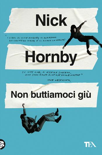Non buttiamoci giù - Nick Hornby - Libro TEA 2025, Narrativa best seller | Libraccio.it