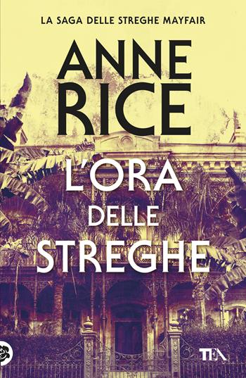 L'ora delle streghe - Anne Rice - Libro TEA 2026, Storie infinite TEA | Libraccio.it