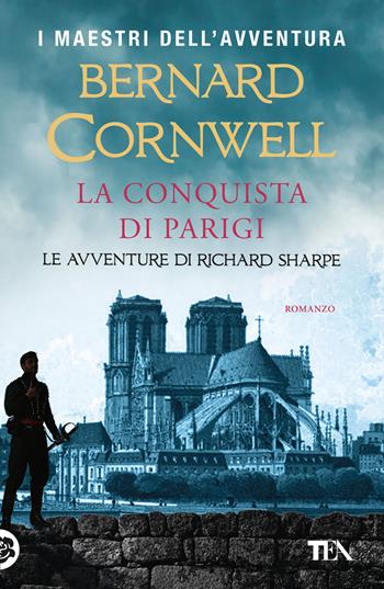 La conquista di Parigi - Bernard Cornwell - Libro TEA 2025, I maestri dell'avventura | Libraccio.it