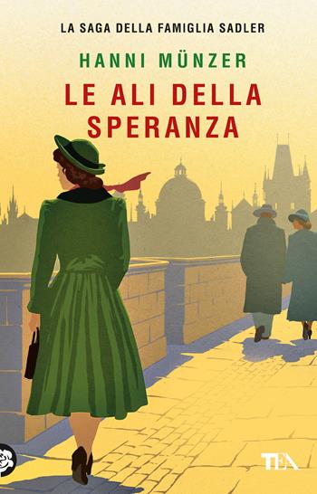 Le ali della speranza - Hanni Münzer - Libro TEA 2025, Romanzi storici best seller | Libraccio.it