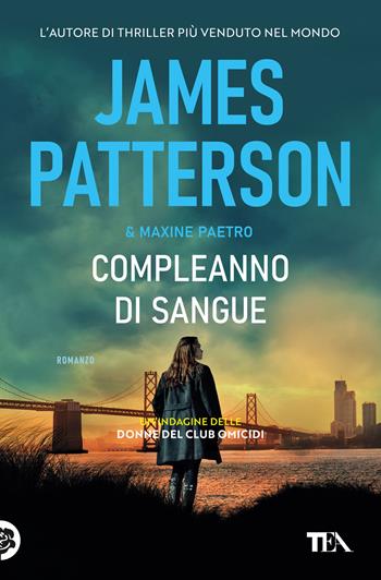 Compleanno di sangue - James Patterson, Maxine Paetro - Libro TEA 2025, Suspense best seller | Libraccio.it