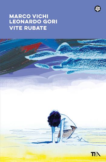 Vite rubate - Marco Vichi, Leonardo Gori - Libro TEA 2025, Narrativa best seller | Libraccio.it