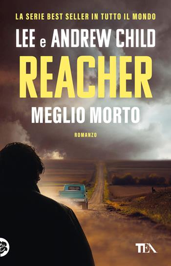 Meglio morto - Lee Child, Andrew Child - Libro TEA 2025, SuperTEA | Libraccio.it