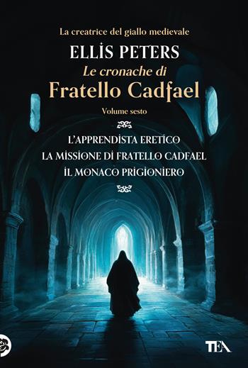 Le cronache di fratello Cadfael: L'apprendista eretico-La missione di fratello Cadfael-Il monaco prigioniero. Vol. 6 - Ellis Peters - Libro TEA 2025, I grandissimi TEA | Libraccio.it