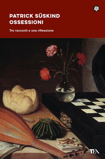 Ossessioni. Tre racconti e una riflessione - Patrick Süskind - Libro TEA 2025, Narrativa best seller | Libraccio.it
