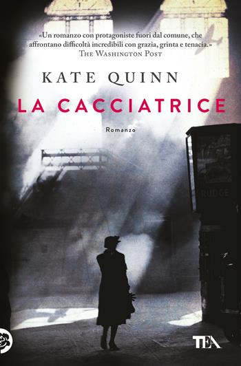 La cacciatrice - Kate Quinn - Libro TEA 2025, Romanzi storici best seller | Libraccio.it