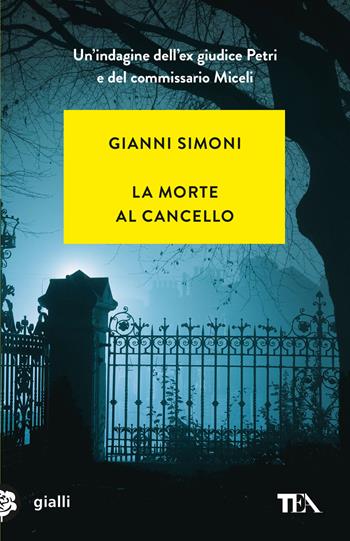 La morte al cancello - Gianni Simoni - Libro TEA 2025, Gialli TEA | Libraccio.it