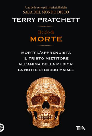 Il ciclo di Morte. Morty l'apprendista-Il tristo mietitore-All'anima della musica-La notte di Babbo Maiale - Terry Pratchett - Libro TEA 2025, I grandissimi TEA | Libraccio.it