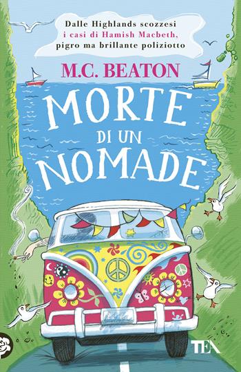 Morte di un nomade. I casi di Hamish Macbeth - M. C. Beaton - Libro TEA 2026, Gialli TEA | Libraccio.it