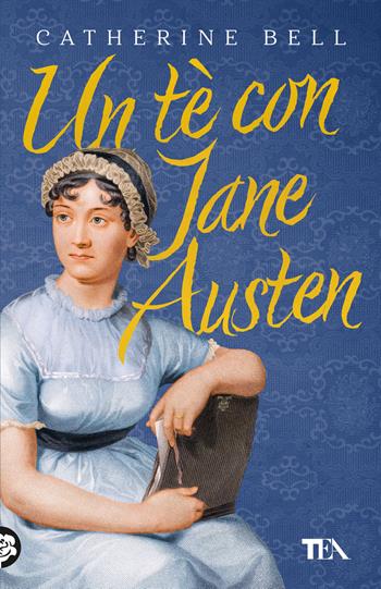 Un tè con Jane Austen - Catherine Bell - Libro TEA 2025, SuperTEA | Libraccio.it