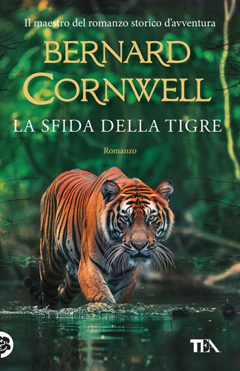 La sfida della tigre - Bernard Cornwell - Libro TEA 2025, SuperTEA | Libraccio.it