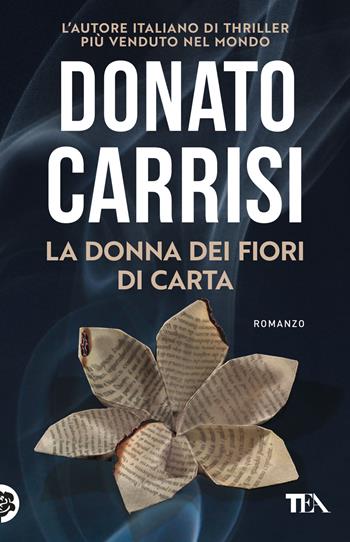 La donna dei fiori di carta - Donato Carrisi - Libro TEA 2025, SuperTEA | Libraccio.it