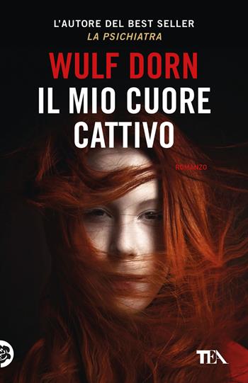 Il mio cuore cattivo - Wulf Dorn - Libro TEA 2025, SuperTEA | Libraccio.it