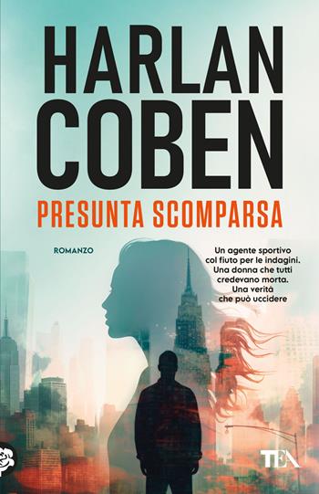 Presunta scomparsa - Harlan Coben - Libro TEA 2025, SuperTEA | Libraccio.it