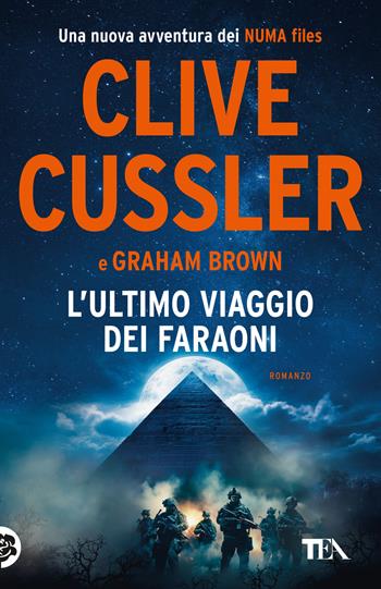 L'ultimo viaggio dei faraoni - Clive Cussler, Graham Brown - Libro TEA 2025, TEA hit | Libraccio.it