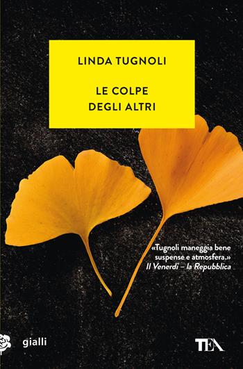 Le colpe degli altri - Linda Tugnoli - Libro TEA 2025, Gialli TEA | Libraccio.it
