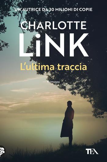 L'ultima traccia - Charlotte Link - Libro TEA 2025, Suspense best seller | Libraccio.it