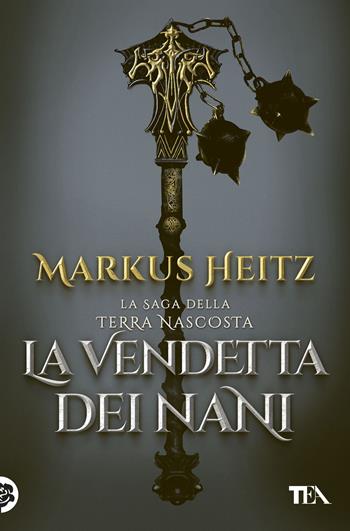 La vendetta dei nani - Markus Heitz - Libro TEA 2025, Storie infinite TEA | Libraccio.it