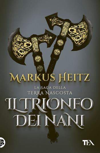 Il trionfo dei nani - Markus Heitz - Libro TEA 2025, Storie infinite TEA | Libraccio.it