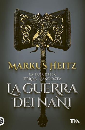 La guerra dei nani - Markus Heitz - Libro TEA 2025, Storie infinite TEA | Libraccio.it