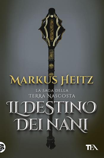 Il destino dei nani - Markus Heitz - Libro TEA 2025, Storie infinite TEA | Libraccio.it