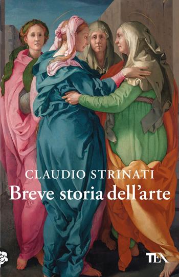 Breve storia dell'arte - Claudio Strinati - Libro TEA 2025, Saggi best seller | Libraccio.it