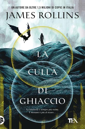 La culla di ghiaccio - James Rollins - Libro TEA 2025, Storie infinite TEA | Libraccio.it