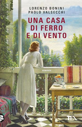 Una casa di ferro e di vento - Lorenzo Bonini, Paolo Valsecchi - Libro TEA 2025, TEA hit | Libraccio.it