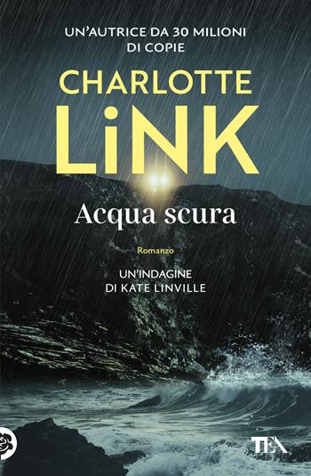 Acqua scura. Le indagini di Kate Linville - Charlotte Link - Libro TEA 2025, Suspense best seller | Libraccio.it