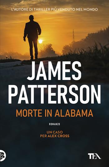 Morte in Alabama - James Patterson - Libro TEA 2025, Suspense best seller | Libraccio.it
