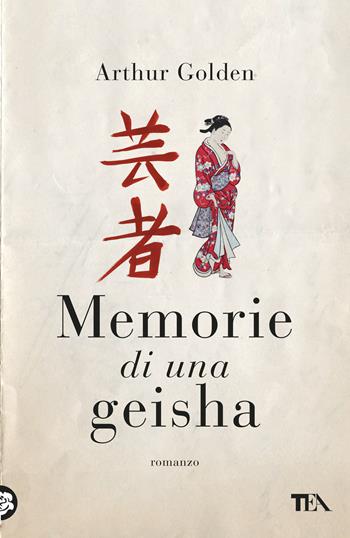 Memorie di una geisha - Arthur Golden - Libro TEA 2025, TEA fuori collana | Libraccio.it