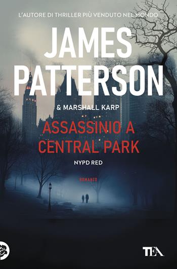 Assassinio a Central Park - James Patterson, Marshall Karp - Libro TEA 2026, Suspense best seller | Libraccio.it