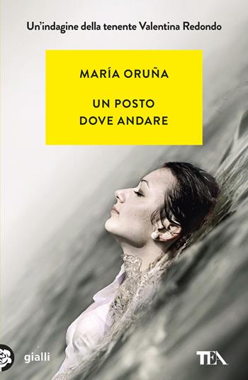 Un posto dove andare. Un'indagine di Valentina Redondo - María Oruña - Libro TEA 2026, Gialli TEA | Libraccio.it