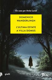 L'ultima estate a Villa Domus. Un nuovo caso per Anita Landi