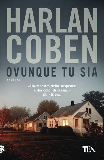 Ovunque tu sia - Harlan Coben - Libro TEA 2026, TEA hit | Libraccio.it