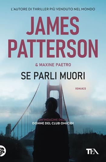 Se parli muori - James Patterson, Maxine Paetro - Libro TEA 2026, Suspense best seller | Libraccio.it