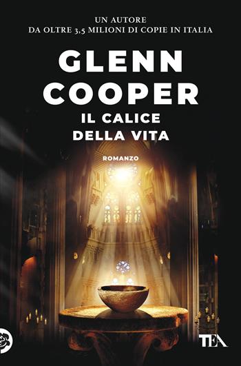 Il calice della vita - Glenn Cooper - Libro TEA 2026, Suspense best seller | Libraccio.it