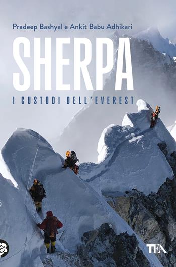 Sherpa. I custodi dell'Everest - Pradeep Bashyal, Babu Adhikari Ankit - Libro TEA 2025, Varia best seller | Libraccio.it