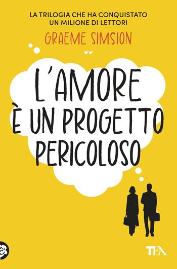 L'amore è un progetto pericoloso - Graeme Simsion - Libro TEA 2026, Romance best seller | Libraccio.it