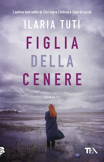 Figlia della cenere - Ilaria Tuti - Libro TEA 2026, SuperTEA | Libraccio.it
