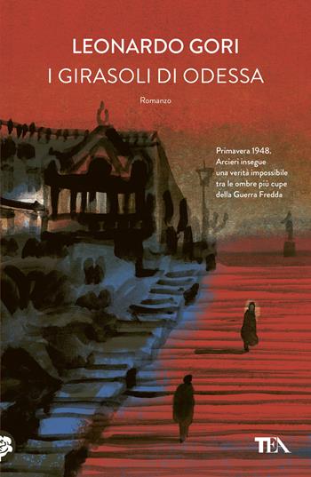 I girasoli di Odessa - Leonardo Gori - Libro TEA 2026, Narrativa Tea | Libraccio.it