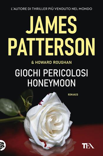 Giochi pericolosi. (Honeymoon) - James Patterson, Howard Roughan - Libro TEA 2026, Suspense best seller | Libraccio.it