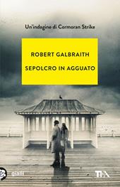 Sepolcro in agguato. Un'indagine di Cormoran Strike
