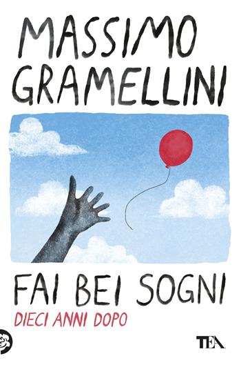 Fai bei sogni. Dieci anni dopo - Massimo Gramellini - Libro TEA 2026, Narrativa best seller | Libraccio.it