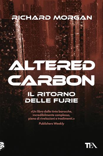 Il ritorno delle furie. Altered carbon. Vol. 3 - Richard K. Morgan - Libro TEA 2026, Storie infinite TEA | Libraccio.it