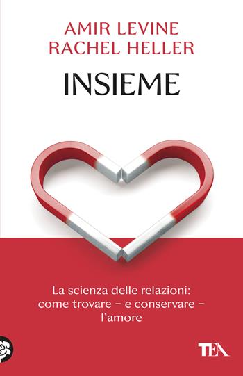 Insieme. La scienza delle relazioni: come trovare e conservare l'amore - Amir Levine, Rachel Heller - Libro TEA 2026, SuperTEA | Libraccio.it