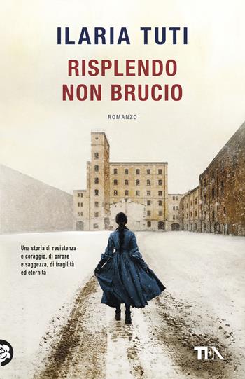 Risplendo non brucio - Ilaria Tuti - Libro TEA 2026, TEA hit | Libraccio.it